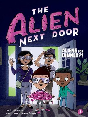 cover image of The Alien Next Door 2: Aliens for Dinner?!